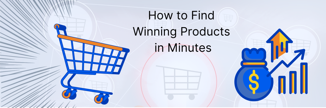 How to Find Winning Products in Minutes